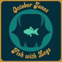 October Jones & Fish with Legs