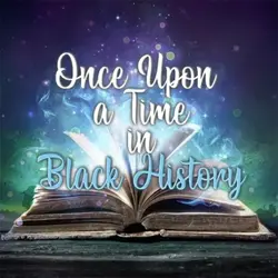 Once Upon A Time In Black History