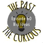 Episode 60 Big Ideas: Professor TSC Lowe and John Cleves Symmes Jr episode logo