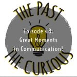 Episode 48: Great Moments in Communication! episode logo