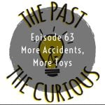 Episode 63: More Accidents, More Toys episode logo