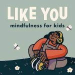 Guest Episode! Like You: Mindfulness for Kids episode logo