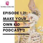 1.21 Make Your Own Kid Podcast 2 episode logo