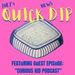 World news “Quick Dip” plus guest episode episode logo