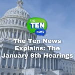 The Ten News Explains: The January 6th Hearings episode logo
