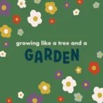 Growing Like a Tree and a Garden episode logo