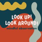 Look Up! Look Around! Mindful Observation episode logo
