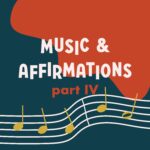 Music and Affirmations Part IV episode logo