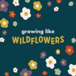 Growing Like  Wildflowers episode logo