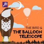 The Bird and The Balloon Telescope episode logo