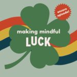 Encore: Making Mindful Luck episode logo