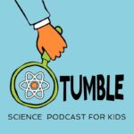 Tumble - Science Podcast for Kids podcast episodes