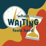 When Waiting Feels Hard episode logo