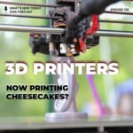 Epi 120: From the diary of an alien – how 3D printers print cheescakes for children episode logo