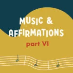 Music and Affirmations Part VI episode logo