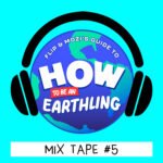 How To Be An EarthSING: Mix Tape #5 (7/6/23) episode logo