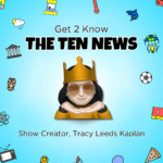 Get 2 Know The Ten News – Tracy Leeds Kaplan episode logo