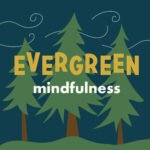 Evergreen Mindfulness episode logo