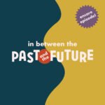 Encore: In Between the Past and the Future episode logo