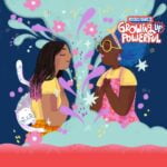 Growing Up Powerful: Ep 7. Move Over, Milkdud! episode logo