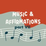 Music and Affirmations Part VII episode logo
