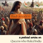 Queens who ruled India (4): Rudramadevi – the warrior who guarded the greatest diamonds episode logo