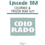 108: Colorado & The Frozen Dead Guy episode logo