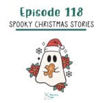 118: Spooky Christmas Stories episode logo
