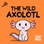 The Wild Axolotl episode logo