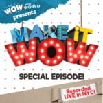 Wow in the World Presents: Make it Wow! (Recorded Live in New York City) episode logo