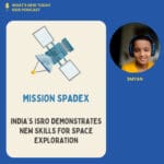 S3 E3: India’s ISRO reaches a new milestone – docking and undocking satellites in space episode logo