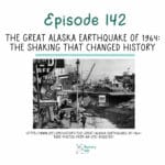 142: The Great Alaska Earthquake of 1964: The Shaking That Changed History episode logo