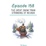 159: The Great Snow Train Stranding of Nevada podcast episode