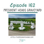 162: Presidents Head Graveyard podcast episode
