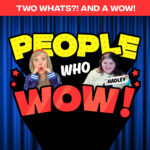 Two Whats?! And A Wow! People Who Wow Edition – Hadley – Guess the True Facts About This Extraordinary Kid Whose Blindness is Her Superpower! episode logo
